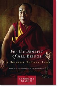 For the Benefit of All Beings : A Commentary on the Way of the Bodhisattva (Shambhala Classics)