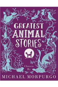 Greatest Animal Stories, chosen by Michael Morpurgo