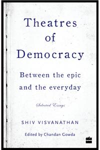 Theatres of Democracy: Between the Epic and the Everyday - Selected Essays