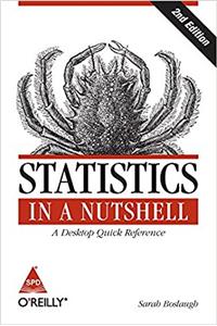 Statistics in a Nutshell: A Desktop Quick Reference