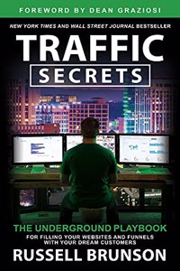 Traffic Secrets: The Underground Playbook for Filling Your Websites and Funnels with Your Dream Customers