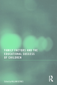 Family Factors and the Educational Success of Children