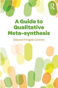 A Guide to Qualitative Meta-Synthesis