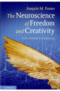 The Neuroscience of Freedom and Creativity