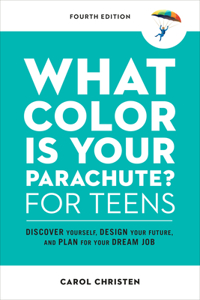 What Color Is Your Parachute? for Teens, Fourth Edition