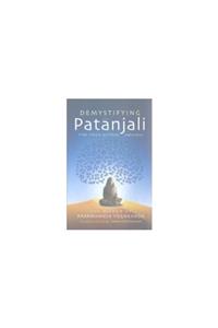 Demystifying Patanjali : The Yoga Sutras