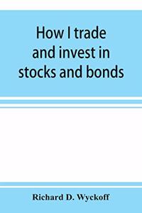 How I trade and invest in stocks and bonds