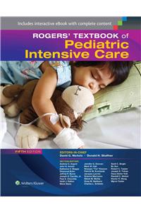 Rogers' Textbook of Pediatric Intensive Care