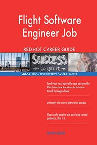 Flight Software Engineer Job RED-HOT Career Guide; 2573 REAL Interview Questions