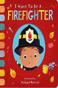 I Want to be a Firefighter