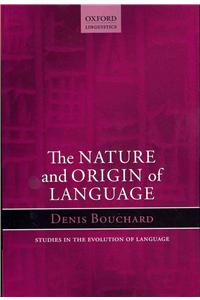 The Nature and Origin of Language