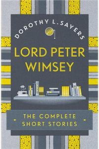 Lord Peter Wimsey: The Complete Short Stories