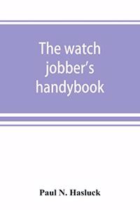 The watch jobber's handybook