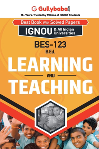 Gullybaba Ignou B.Ed. (Latest Edition) BES-123 Learning and Teaching, IGNOU Help Books with Solved Sample Question Papers and Important Exam Notes