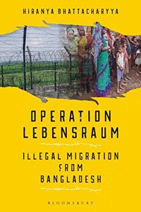 Operation Lebensraum: Illegal Migration from Bangladesh