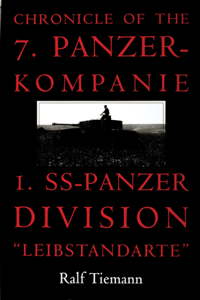 Chronicle of the 7. Panzer-Kompanie 1. Ss-Panzer Division "Leibstandarte"