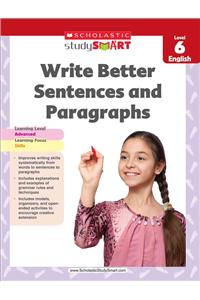 Scholastic Study Smart Write Better Sentences and Paragraphs Grade 6