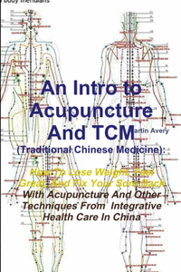 An Intro to Acupuncture and Tcm (Traditional Chinese Medicine)