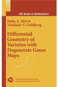 Differential Geometry of Varieties with Degenerate Gauss Maps