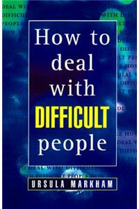 How to Deal With Difficult People