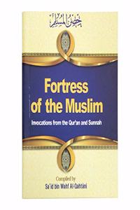 Fortress of the Muslim: Invocations from the Qur'an & Sunnah