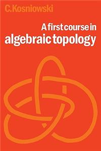 A First Course in Algebraic Topology