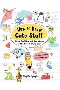 How to Draw Cute Stuff