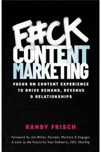 F#ck Content Marketing