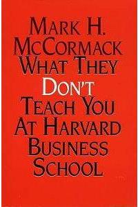 What They Don't Teach You at Harvard Business School