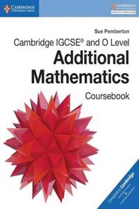 Cambridge IGCSE and O Level Additional Mathematics Coursebook