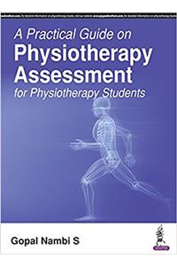 A Practical Guide on Physiotherapy Assessment for Physiotherapy Students