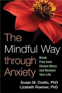 The Mindful Way Through Anxiety