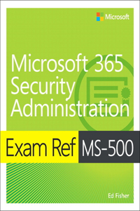 Exam Ref Ms-500 Microsoft 365 Security Administration