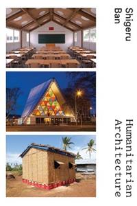 Shigeru Ban: Humanitarian Architecture