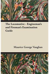 The Locomotive - Engineman's and Fireman's Examination Guide