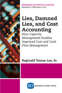 Lies, Damned Lies, and Cost Accounting