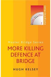 More Killing Defence at Bridge