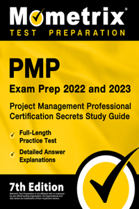 Pmp Exam Prep 2022 and 2023 - Project Management Professional Certification Secrets Study Guide, Full-Length Practice Test, Detailed Answer Explanations