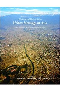 The Future of Historic Cities: Urban Heritage in Asia