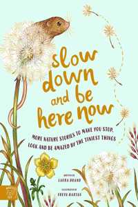 SLOW DOWN AND BE HERE NOW