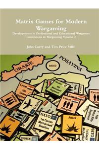 Matrix Games for Modern Wargaming Developments in Professional and Educational Wargames Innovations in Wargaming Volume 2