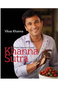 Khanna Sutra: Food Lessons In Love