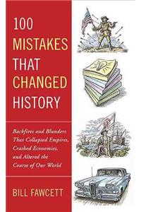 100 Mistakes That Changed History