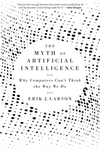 The Myth of Artificial Intelligence