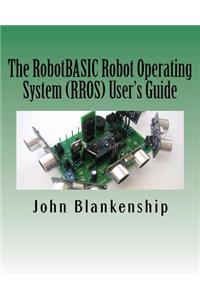 The RobotBASIC Robot Operating System (RROS) User's Guide