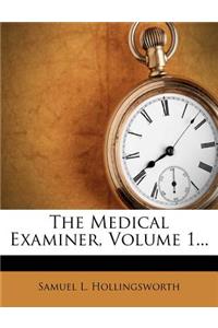 The Medical Examiner, Volume 1...