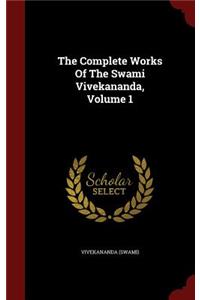 The Complete Works Of The Swami Vivekananda, Volume 1