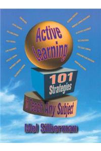 Active Learning: 101 Strategies to Teach Any Subject