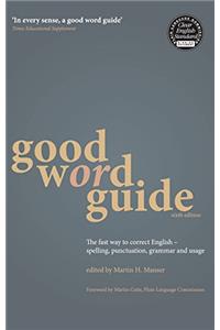 Good Word Guide: The fast way to correct English - spelling, punctuation, grammar and usage