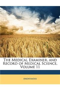 The Medical Examiner, and Record of Medical Science, Volume 11